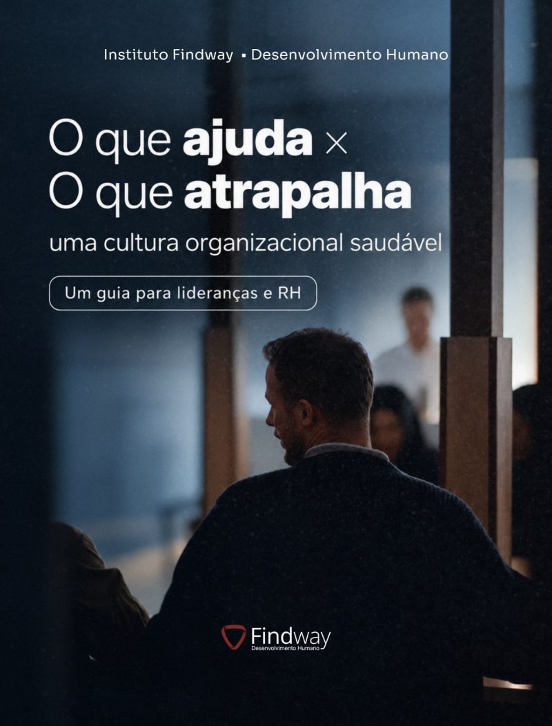 O que ajuda x o que atrapalha: uma cultura organizacional saudável. Um guia para lideranças e RH.