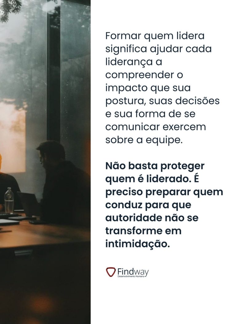 Formar quem lidera significa ajudar cada liderança a compreender o impacto que sua postura, suas decisões e sua forma de se comunicar exercem sobre a equipe. É preciso preparar quem conduz para que autoridade não se transforme em intimidação.