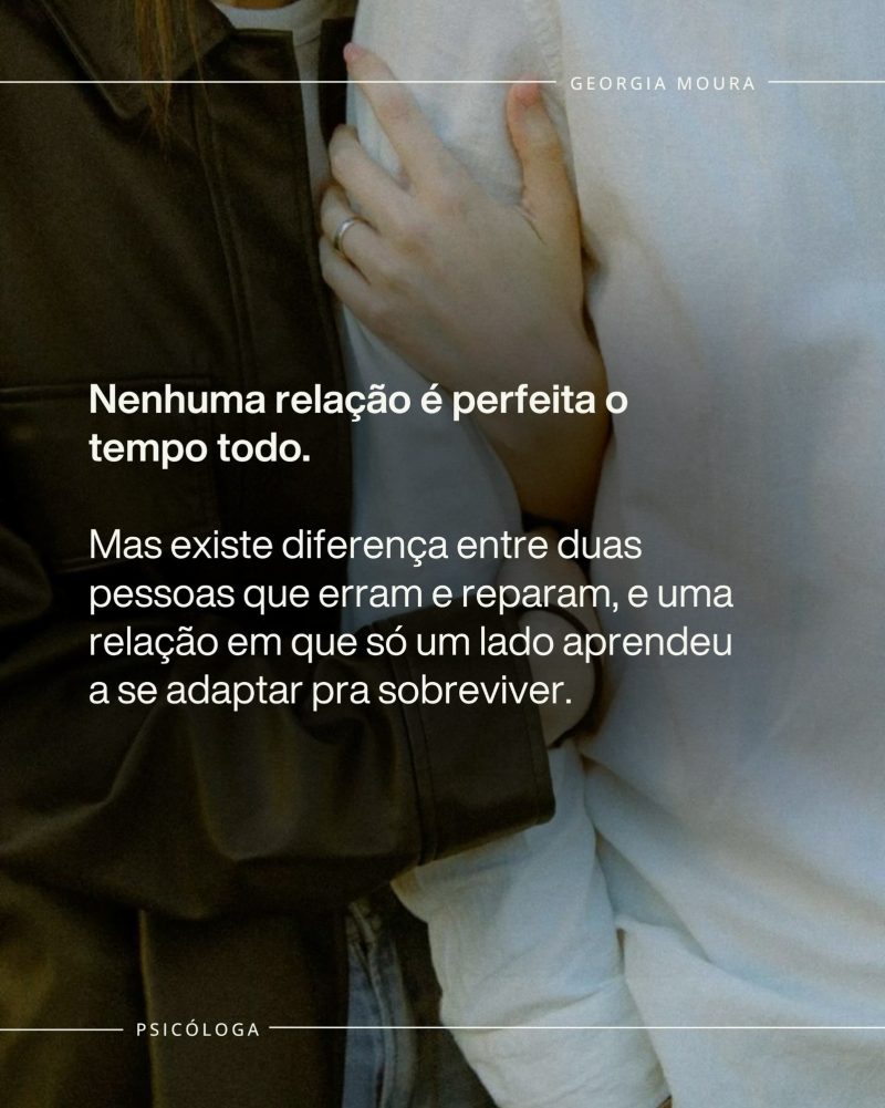 Nenhuma relação é perfeita o tempo todo. Mas existe diferença entre duas pessoas que erram e reparam, e uma relação em que só um lado aprendeu a se adaptar pra sobreviver.